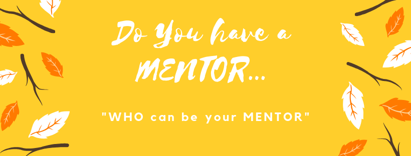 Do You have a MENTOR